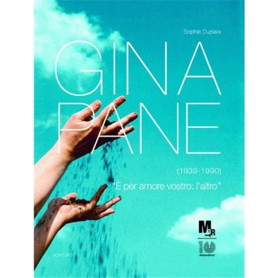 Gina Pane (1939-1990). Catalogo della mostra (Rovereto, 17 marzo-8 luglio 2012)