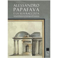 Alessandro Papafava e la sua raccolta. Un architetto al tempo di Canova