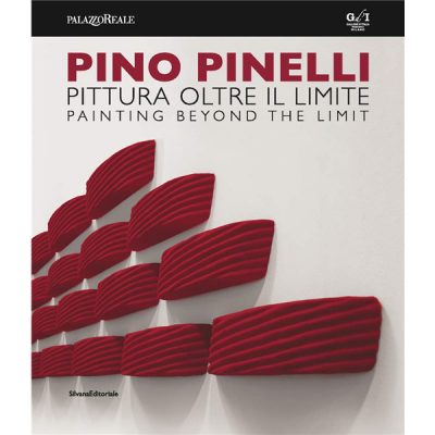 Pino Pinelli. Pittura oltre il limite. Catalogo della mostra (Milano, 10 luglio-6 settembre 2018)