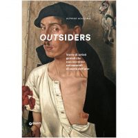 Outsiders. Storie di artisti geniali che non troverete nei manuali di storia dell'arte