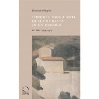 "Longhi e Ragghianti. Quel che resta di un dialogo - Lettere 1935-1953" di Emanuele Pellegrini