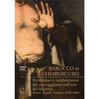 Barocco in chiaroscuro. Persistenze e rielaborazioni del caravaggismo nell’arte del Seicento