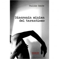 Tullia Conte. Diacronia minima del tarantismo - Fotografie di Francesca Grispello