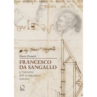 Francesco da Sangallo e l'identità dell'architettura toscana