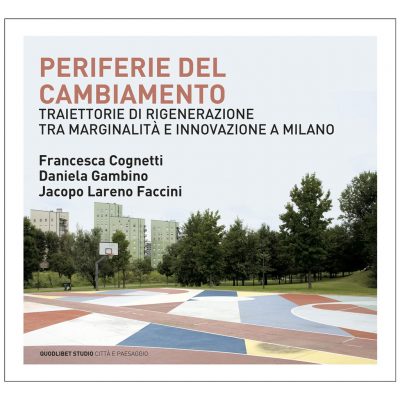 Periferie del cambiamento. Traiettorie di rigenerazione tra marginalità e innovazione a Milano