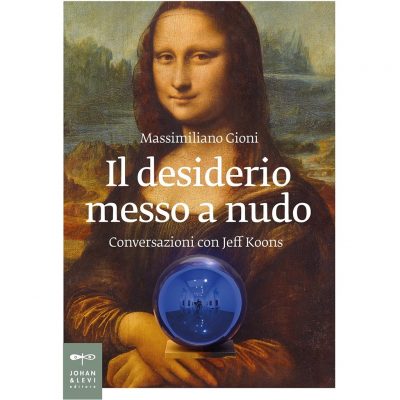 Il desiderio messo a nudo. Conversazioni con Jeff Koons