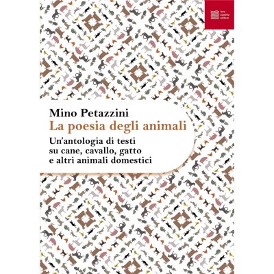 La poesia degli animali. Un'antologia di testi su cane, cavallo, gatto e altri animali domestici