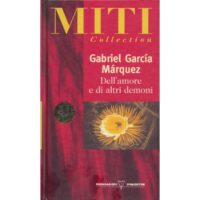 Gabriel Garcia Marquez. Dell'amore e di altri demoni