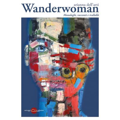 Wanderwoman. Monologhi, racconti e trallallà