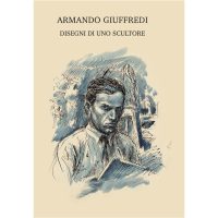 Armando Giuffredi. Disegni di uno scultore