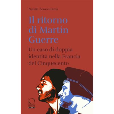 Il ritorno di Martin Guerre. Un caso di doppia identità nella Francia del Cinquecento