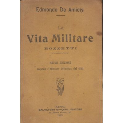 Edmondo De Amicis. La vita militare - Bozzetti