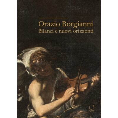 Orazio Borgianni. Bilanci e nuovi orizzonti