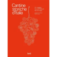Cantine storiche d'Italia. Un viaggio tra architettura ed enologia. Ediz. illustrata
