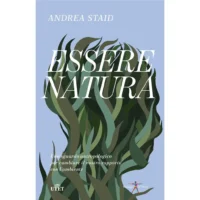 Essere natura. Uno sguardo antropologico per cambiare il nostro rapporto con l’ambiente