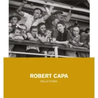 Robert Capa nella storia. Ediz. illustrata