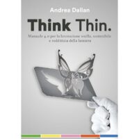 Andrea Dallan. Think Thin. Manuale 4.0 per la lavorazione automatica, sostenibile e redditizia della lamiera
