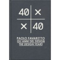 Paolo Favaretto. Gli anni del design / The design years
