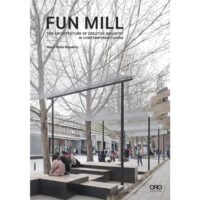 Fun Mill. The Architecture of Creative Industry in Contemporary China