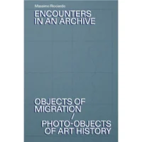 Encounters in an archive. Objects of migrations - Photo-objects of art history