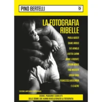 La fotografia ribelle. Storie, passioni e conflitti delle donne che hanno rivoluzionato la fotografia