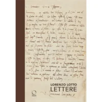 Lorenzo Lotto. Lettere. Corrispondenze per il coro intarsiato