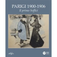 "Parigi 1900- 1906. Il primo Soffici" di Luigi Cavallo