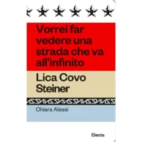 "Vorrei far vedere una strada che va all'infinito". Lica Covo Steiner