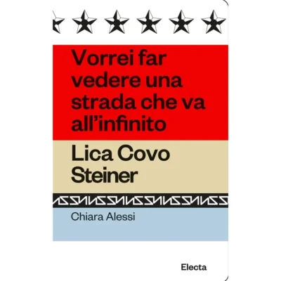 "Vorrei far vedere una strada che va all'infinito". Lica Covo Steiner