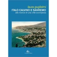 Italo Calvino e Sanremo. Alla ricerca di una città scomparsa