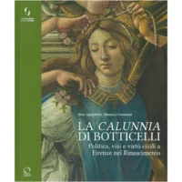 La "calunnia" di Botticelli. Politica, vizi e virtù civili a Firenze nel Rinascimento