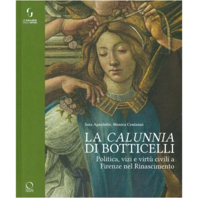 La "calunnia" di Botticelli. Politica, vizi e virtù civili a Firenze nel Rinascimento