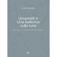 "Umanistili e una ballerina sulla luna" di Elisa Rovesta