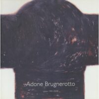 Adone Brugnerotto. Opere 1991-2008