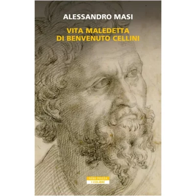 "Vita maledetta di Benvenuto Cellini" di Alessandro Masi