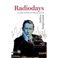 Radiodays. La radio in Italia da Marconi al web