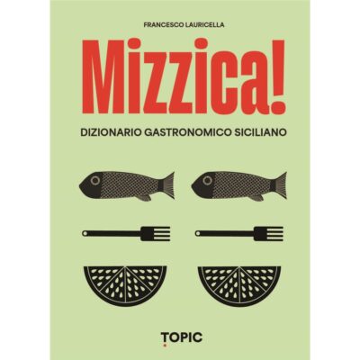 Mizzica! Dizionario gastronomico siciliano