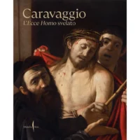 Caravaggio. L'Ecce Homo svelato