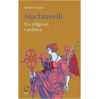Machiavelli. Tra religione e politica