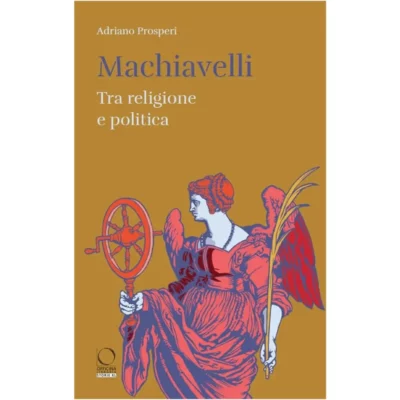 Machiavelli. Tra religione e politica
