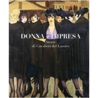 Donna e impresa. Storie di Cavalieri del Lavoro