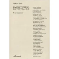 L'architettura ha tante anime. Conversazioni