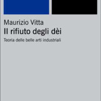 Libro: Maurizio Vitta. Il rifiuto degli dèi - Teoria delle belle arti industriali