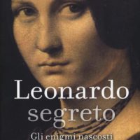 Libro: Leonardo segreto. Gli enigmi nascosti nei suoi capolavori