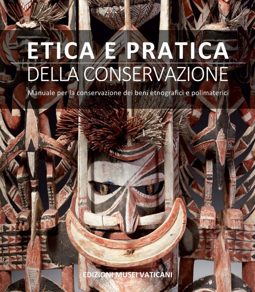 Etica e pratica della conservazione. Manuale per la conservazione dei beni etnografici e polimaterici