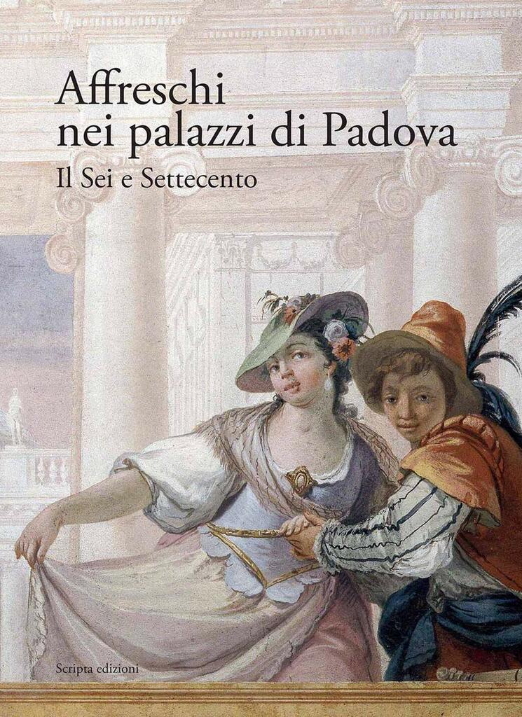 Presentazione: Affreschi nei palazzi di Padova. Il Sei e Settecento