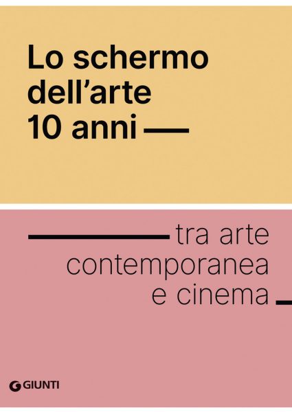 Presentazione: "Lo schermo dell'arte - 10 anni tra arte contemporanea e cinema 2008-2018"
