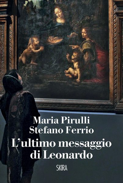 "L'ultimo messaggio di Leonardo" di Maria Pirulli e Stefano Ferrio