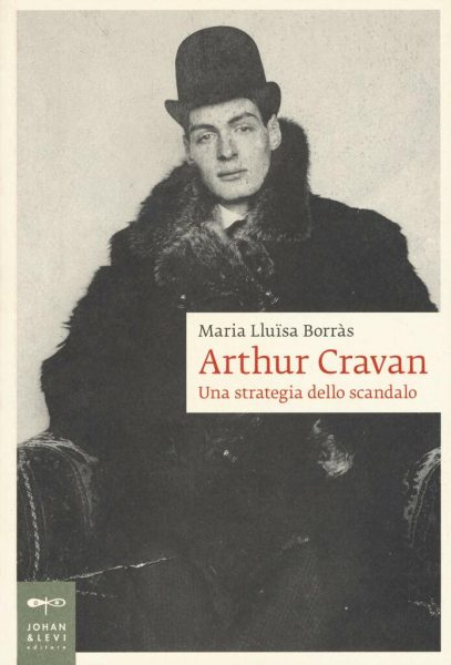 "Arthur Cravan. Una strategia dello scandalo" di Maria Lluïsa Borràs