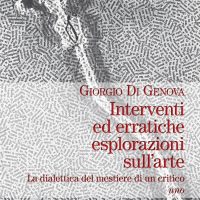 "Interventi ed erratiche esplorazioni sull'arte" di Giorgio Di Genova
